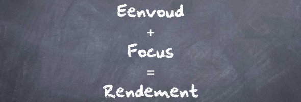 focus en eenvoud geeft rendement